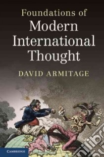 Foundations of Modern International Thought libro in lingua di Armitage David