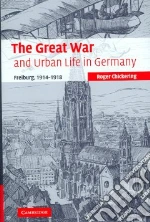 The Great War And Urban Life in Germany
