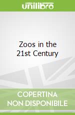 Zoos in the 21st Century
