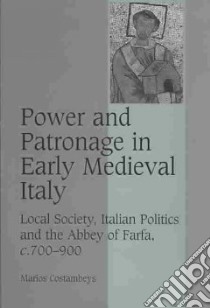 Power and Patronage in Early Medieval Italy libro in lingua di Costambeys Marios