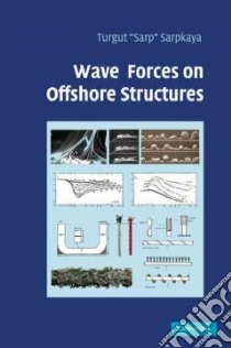 Wave Forces on Offshore Structures libro in lingua di Sarpkaya Turgut