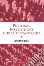Political Institutions Under Dictatorship