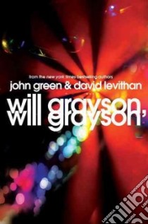 Will Grayson, Will Grayson libro in lingua di Green John, Levithan David
