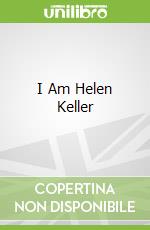 I Am Helen Keller