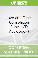 Love and Other Consolation Prizes (CD Audiobook)