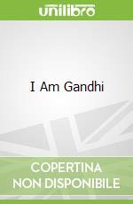 I Am Gandhi