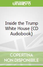 Inside the Trump White House (CD Audiobook)