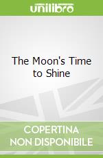 The Moon's Time to Shine