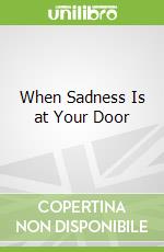 When Sadness Is at Your Door libro in lingua di Random House (COR)