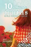 10 Ultimate Truths Girls Should Know libro str