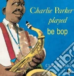 Charlie Parker Played Be Bop