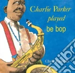 Charlie Parker Played Be Bop