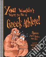 You Wouldn't Want to Be a Greek Athlete