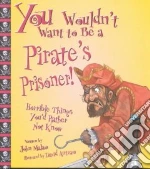 You Wouldn't Want to Be a Pirate's Prisoner