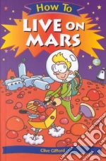 How to Live on Mars