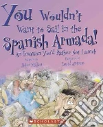 You Wouldn't Want to Sail in the Spanish Armada!