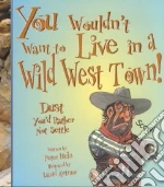 You Wouldn't Want to Live in a Wild West Town
