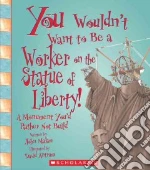 You Wouldn't Want to Be a Worker on the Statue of Liberty!
