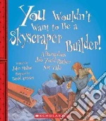 You Wouldn't Want to Be a Skyscraper Builder!