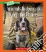 Animals Helping to Keep the Peace