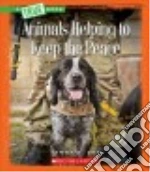 Animals Helping to Keep the Peace