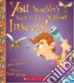 You Wouldn't Want to Live Without Insects!