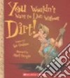 You Wouldn't Want to Live Without Dirt! libro str