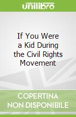 If You Were a Kid During the Civil Rights Movement libro str