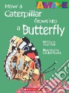 How a Caterpillar Grows Into a Butterfly libro str