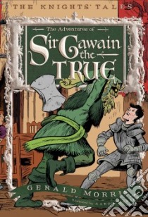 The Adventures of Sir Gawain the True libro in lingua di Morris Gerald, Renier Aaron (ILT)