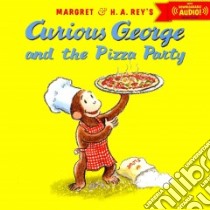 Curious George and the Pizza Party With Downloadable Audio libro in lingua di Rey Margret, Rey H. A., Platt Cynthia, Young Mary O'Keefe (ILT)