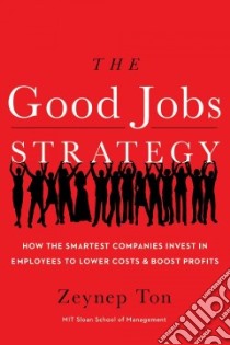 The Good Jobs Strategy libro in lingua di Ton Zeynep