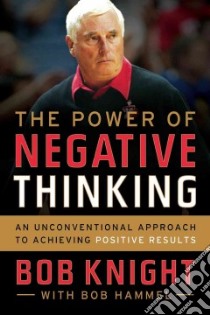 The Power of Negative Thinking libro in lingua di Knight Bob, Hammel Bob (CON)
