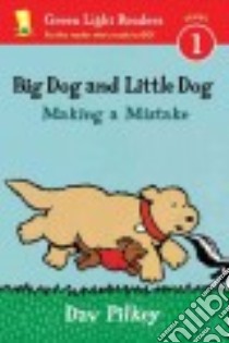 Big Dog and Little Dog Making a Mistake libro in lingua di Pilkey Dav