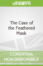The Case of the Feathered Mask