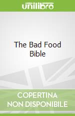 The Bad Food Bible
