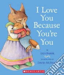 I Love You Because You're You libro in lingua di Baker Liza, McPhail David (ILT)