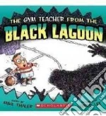 The Gym Teacher from the Black Lagoon