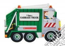 I Am A Garbage Truck libro in lingua di Landers Ace, Migliori P. (ILT)