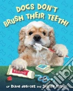 Dogs Don't Brush Their Teeth