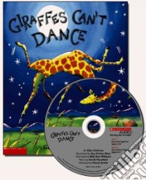 Giraffes Can't Dance libro in lingua di Andreae Giles, Parker-Rees Guy (ILT), Williams Billy Dee (NRT)