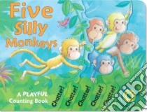 Five Silly Monkeys libro in lingua di Brooks Susie, Tarbett Debbie (ILT)