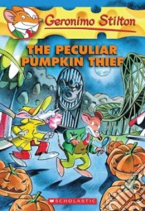 The Peculiar Pumpkin Thief libro in lingua di Stilton Geronimo