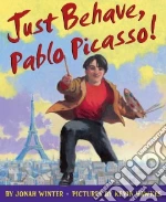Just Behave, Pablo Picasso!
