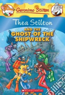 Thea Stilton and the Ghost of the Shipwreck libro in lingua di Stilton Thea