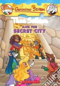 Thea Stilton and the Secret City libro in lingua di Stilton Thea