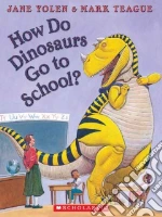 How Do Dinosaurs Go to School?