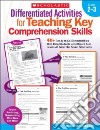 Differentiated Activities for Teaching Key Comprehension Skills, Grades 2-3 libro str
