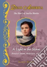 A Light in the Storm : the Diary of Amelia Martin