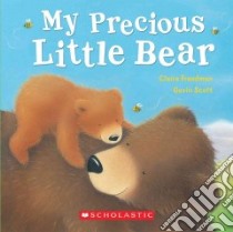 My Precious Little Bear libro in lingua di Freedman Claire, Scott Gavin (ILT)